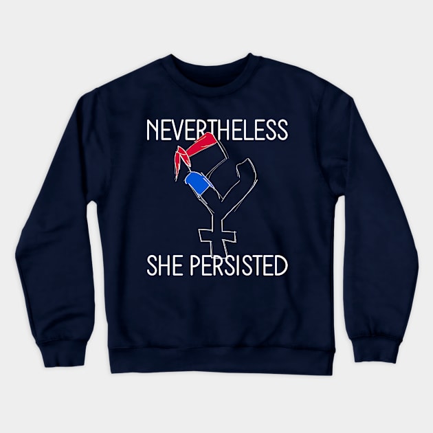 Nevertheless She Persisted Crewneck Sweatshirt by RaizePeace